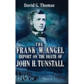 The Frank W. Angel Report on the Death of John H. Tunstall