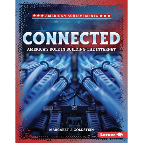 Connected: America's Role in Building the Internet