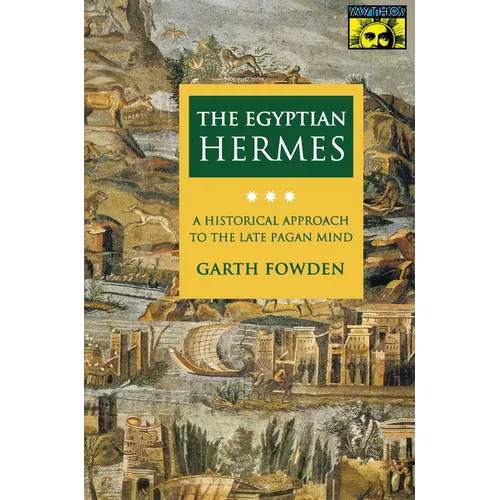 The Egyptian Hermes: A Historical Approach to the Late Pagan Mind