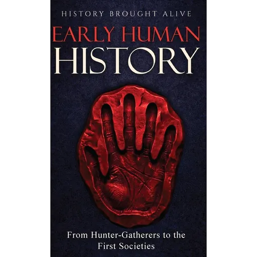 Early Human History: From Hunter-Gatherers to the First Societies