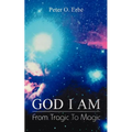 God I Am: From Tragic to Magic