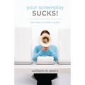 Your Screenplay Sucks!: 100 Ways to Make It Great
