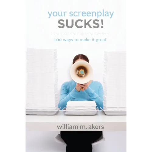 Your Screenplay Sucks!: 100 Ways to Make It Great