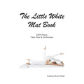 The Little White Mat Book KRN Pilates Then, Now and In-Between