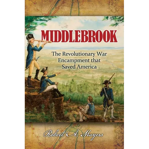 Middlebrook: The Encampment That Saved America
