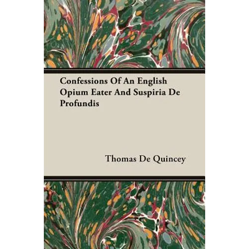 Confessions Of An English Opium Eater And Suspiria De Profundis