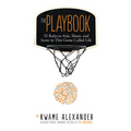 The Playbook: 52 Rules to Aim, Shoot, and Score in This Game Called Life