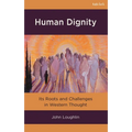 Human Dignity: Its Roots and Challenges in Western Thought