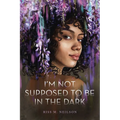 I'm Not Supposed to Be in the Dark