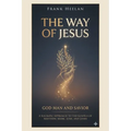 The Way of Jesus God-Man and Savior: A Socratic Approach to the Gospels of Matthew, Mark, Luke, and John