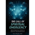 The Call of Spiritual Emergency: From Personal Crisis to Personal Transformation