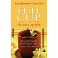 Full Cup, Thirsty Spirit: Nourishing the Soul When Life's Just Too Much