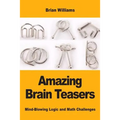 Amazing Brain Teasers: Mind-Blowing Logic and Math Challenges