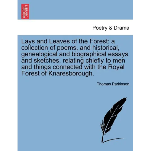 Lays and Leaves of the Forest: A Collection of Poems, and Historical, Genealogical and Biographical Essays and Sketches, Relating Chiefly to Men and