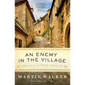 An Enemy in the Village: A Mystery of the French Countryside