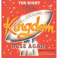 The Night The Kingdom Rose Again