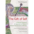 The Gift of Self: A Spiritual Companion for Separated and Divorced Faithful to the Sacrament of Marriage