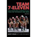 Team 7-Eleven: How an Unsung Band of American Cyclists Took on the World and Won