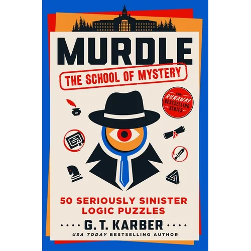 Murdle: The School of Mystery: 50 Seriously Sinister Logic Puzzles