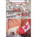 Such... Is Life: The Story of the Trials and Tribulations of an Immigrant