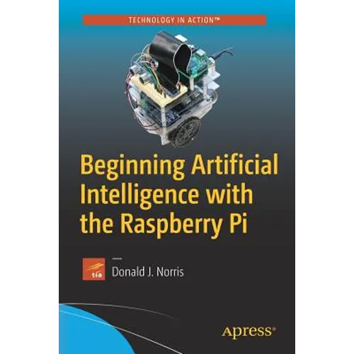 Beginning Artificial Intelligence with the Raspberry Pi
