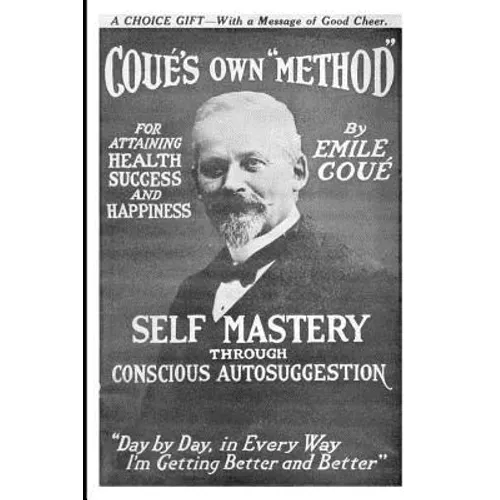 Self Mastery Through Conscious Autosuggestion