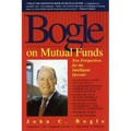 Bogle on Mutual Funds: New Perspectives for the Intelligent Investor