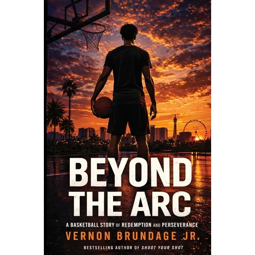 Beyond the Arc: A Basketball Story of Redemption and Perseverance