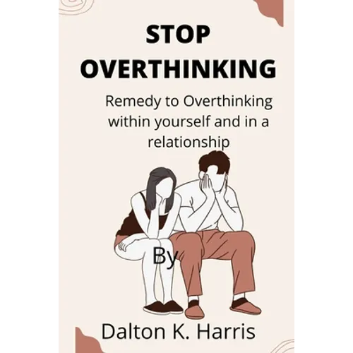 Stop overthinking: Remedy to Overthinking within yourself and in a relationship
