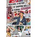 Rich Kids: A History of Shopping Malls in Tehran