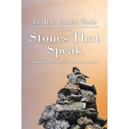 Stones That Speak: Mountains, Boulders, and Pebbles: I Never Saw Them Coming