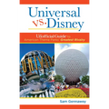 Universal Versus Disney: The Unofficial Guide to American Theme Parks' Greatest Rivalry