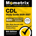 CDL Study Guide 2026-2027 - 625+ Practice Test Questions, CDL Book Secrets with Detailed Answer Explanations: [8th Edition]