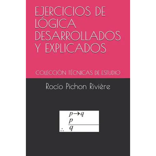 Ejercicios de Lógica Desarrollados Y Explicados: Colección Técnicas de Estudio