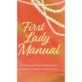 First Lady Manual: A practical guide for Christian wives