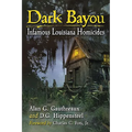 Dark Bayou: Infamous Louisiana Homicides