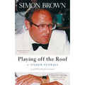 Playing Off The Roof & Other Stories: A patchwork of memories
