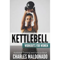 Kettlebell Workouts For Women: Kettlebell Training and Exercise Book