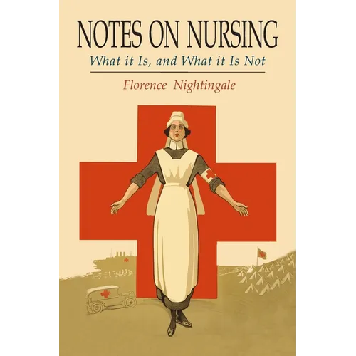 Notes on Nursing: What It Is, and What It Is Not