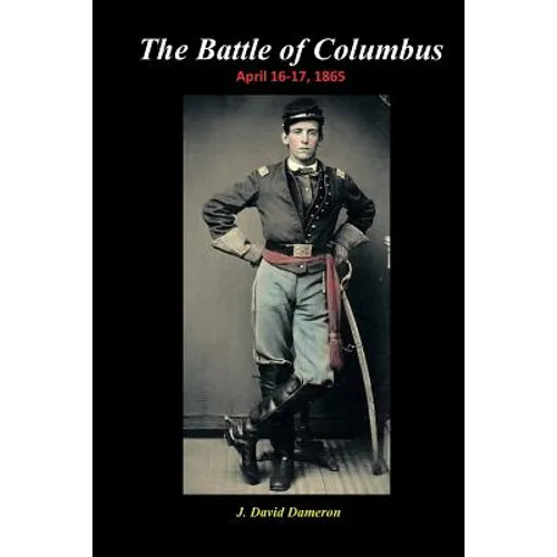 The Battle of Columbus: April 16-17, 1865