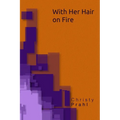 With Her Hair on Fire