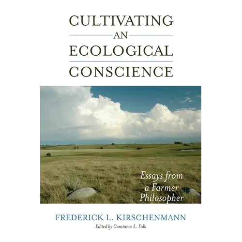 Cultivating an Ecological Conscience: Essays from a Farmer Philosopher