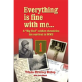 Everything Is Fine with Me... a "Big Red" Soldier Chronicles His Survival in WWII