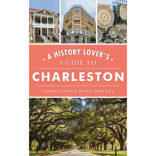 History Lover's Guide to Charleston