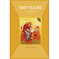 Idiot Psalms: New Poems
