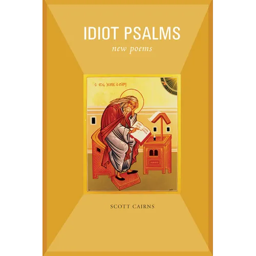 Idiot Psalms: New Poems