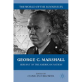 George C. Marshall: Servant of the American Nation