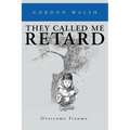 They Called Me Retard