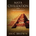 Maya Civilization: A Complete Overview Of The Maya History & Maya Mythology