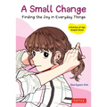 A Small Change: Finding the Joy in Everyday Things